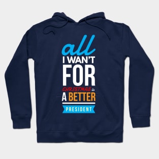 all i wan’t for CHRISTMAS is a better president Hoodie